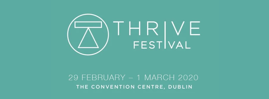 Thrive Festival 2020: Convention Centre Dublin.
